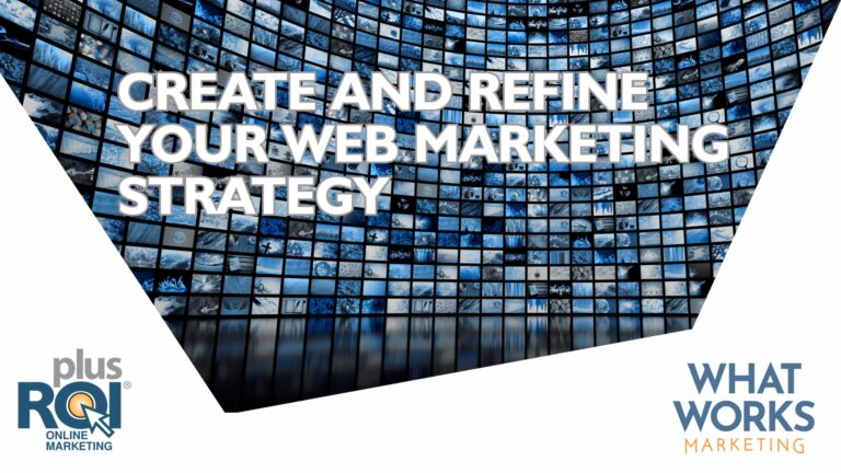Create & Refine Your Web Marketing Strategy