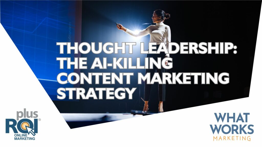 Thought Leadership – The AI-Killing Content Marketing Strategy